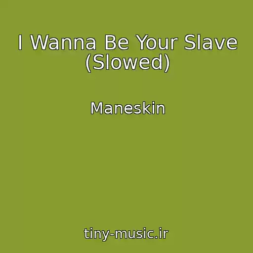 کاور آهنگ I Wanna Be Your Slave (Slowed) از Maneskin