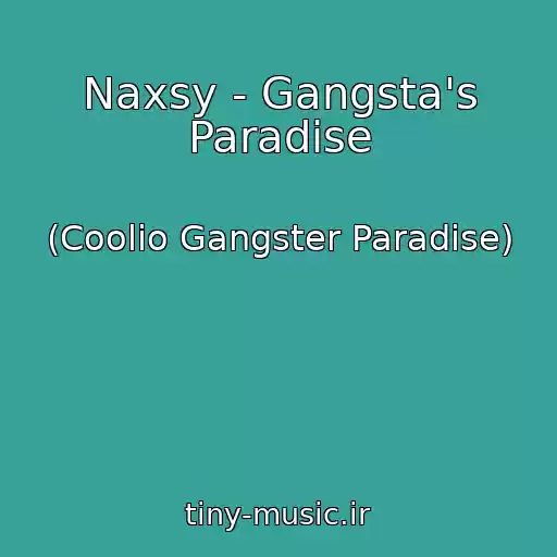 کاور آهنگ Naxsy - Gangsta's Paradise از (Coolio Gangster Paradise)