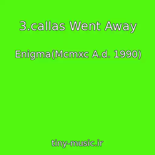 کاور آهنگ 3.callas Went Away از Enigma(Mcmxc A.d. 1990)