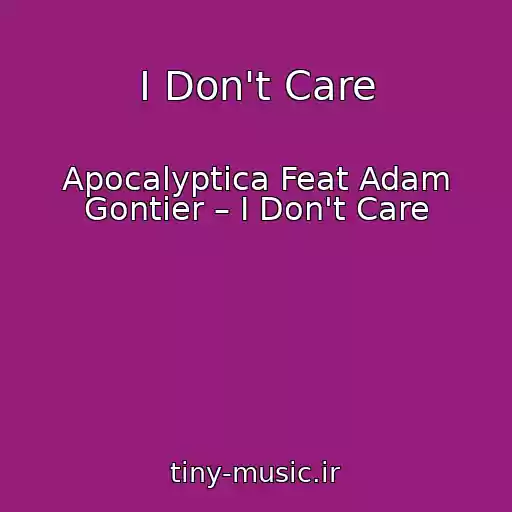 کاور آهنگ I Don't Care از Apocalyptica Feat Adam Gontier – I Don't Care