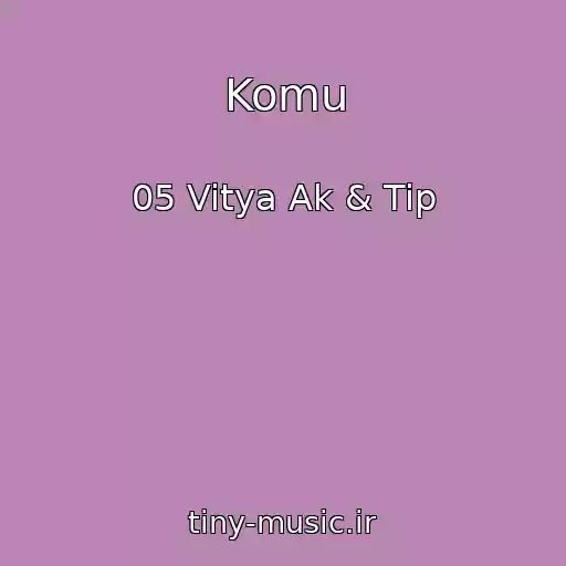 کاور آهنگ Komu از 05 Vitya Ak & Tip