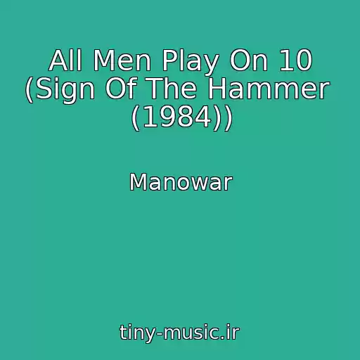 کاور آهنگ All Men Play On 10 (Sign Of The Hammer  (1984)) از Manowar