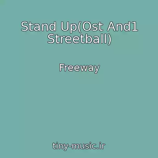 کاور آهنگ Stand Up(Ost And1 Streetball) از Freeway