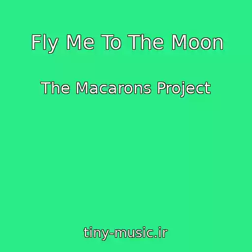 کاور آهنگ Fly Me To The Moon از The Macarons Project