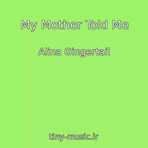 کاور آهنگ My Mother Told Me از Alina Gingertail