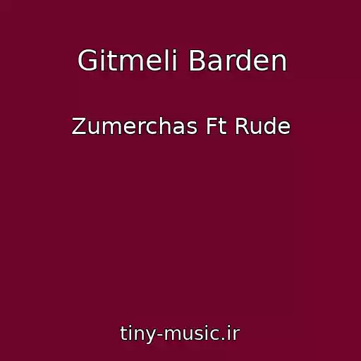 کاور آهنگ Gitmeli Barden از Zumerchas Ft Rude