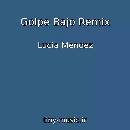 کاور آهنگ Golpe Bajo Remix از Lucia Mendez