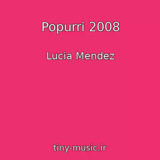 کاور آهنگ Popurri 2008 از Lucia Mendez