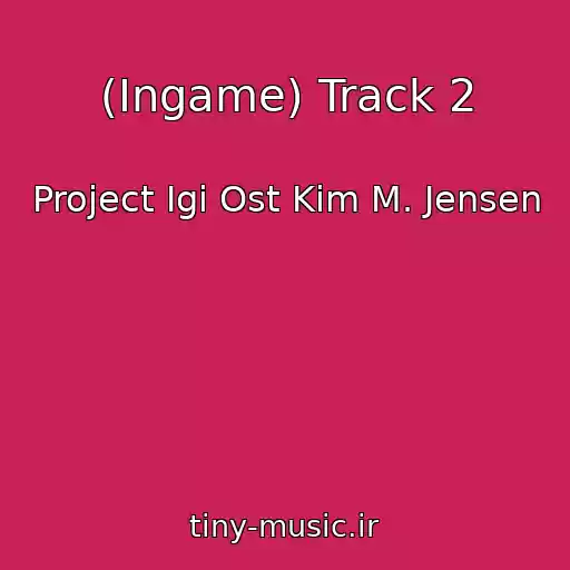 کاور آهنگ (Ingame) Track 2 از Project Igi Ost Kim M. Jensen