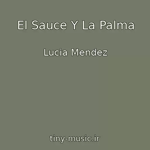 کاور آهنگ El Sauce Y La Palma از Lucia Mendez