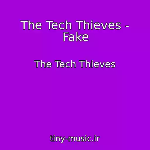 کاور آهنگ The Tech Thieves - Fake از The Tech Thieves