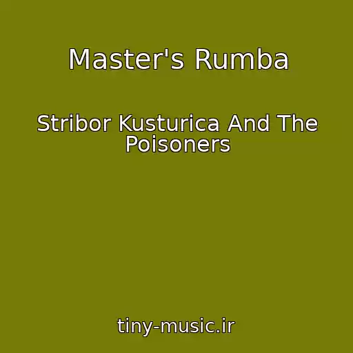 کاور آهنگ Master's Rumba از Stribor Kusturica And The Poisoners