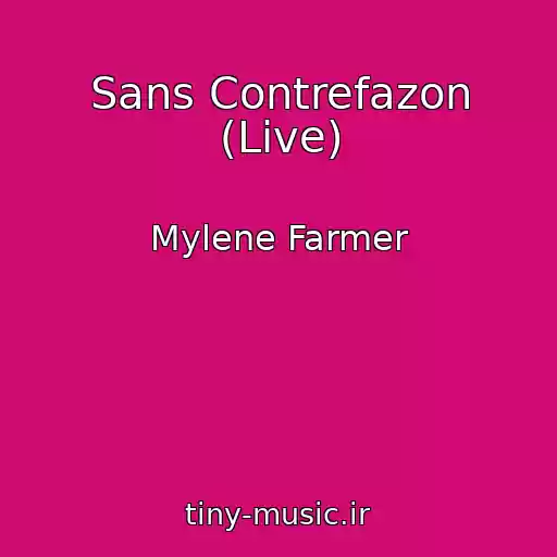 کاور آهنگ Sans Contrefazon (Live) از Mylene Farmer