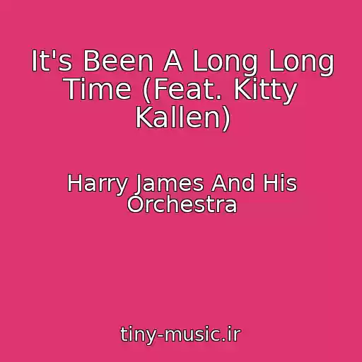 کاور آهنگ It's Been A Long Long Time (Feat. Kitty Kallen) از Harry James And His Orchestra