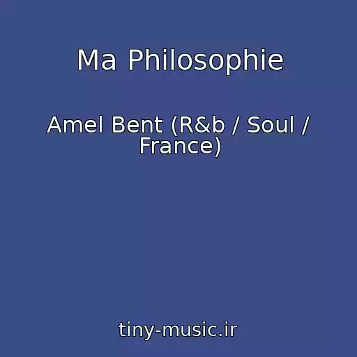 کاور آهنگ Ma Philosophie از Amel Bent (R&b / Soul / France)