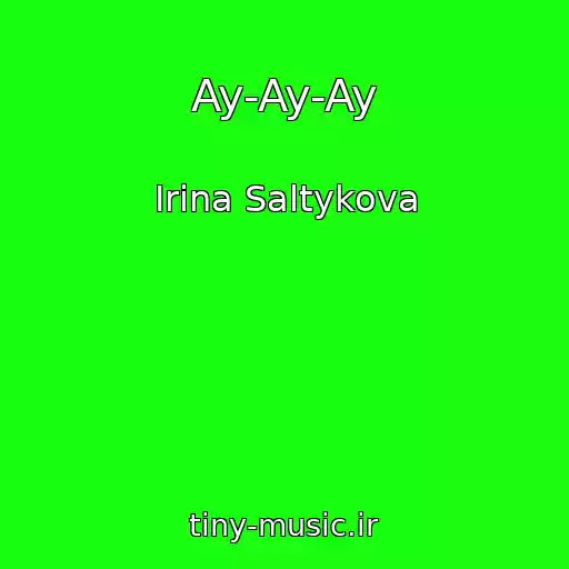 کاور آهنگ Ay-Ay-Ay از Irina Saltykova