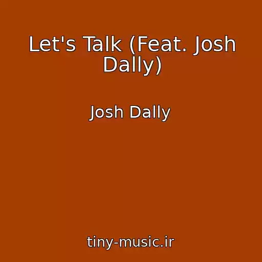 کاور آهنگ Let's Talk (Feat. Josh Dally) از Josh Dally