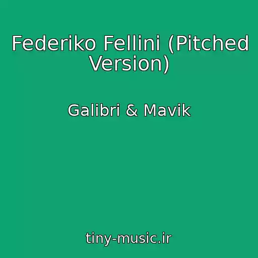 کاور آهنگ Federiko Fellini (Pitched Version) از Galibri & Mavik