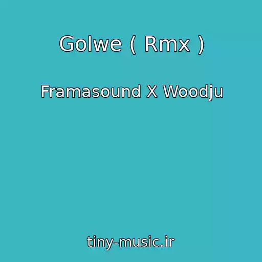 کاور آهنگ Golwe ( Rmx ) از Framasound X Woodju