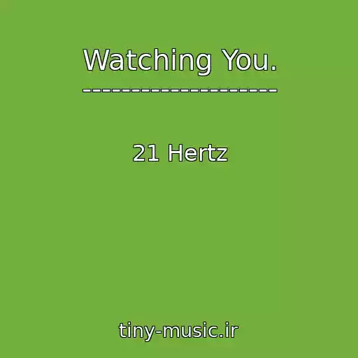 کاور آهنگ Watching You. -------------------- از 21 Hertz