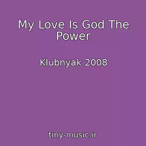 کاور آهنگ My Love Is God The Power از Klubnyak 2008