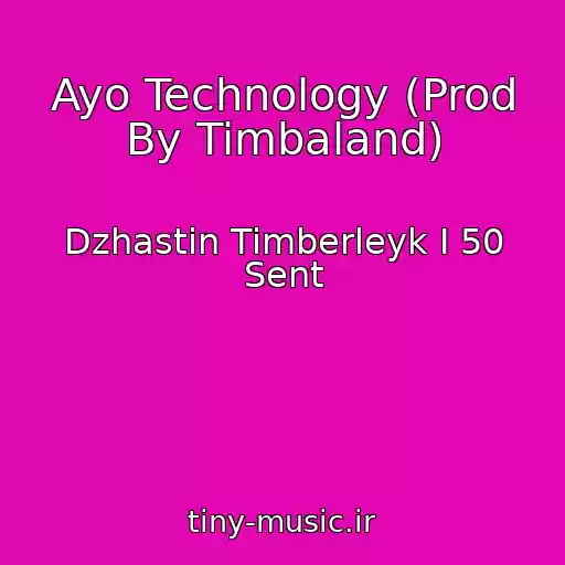 کاور آهنگ Ayo Technology (Prod By Timbaland) از Dzhastin Timberleyk I 50 Sent