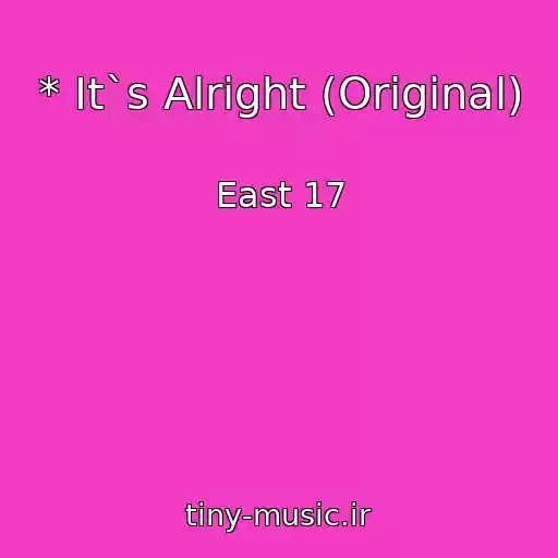 کاور آهنگ * It`s Alright (Original) از East 17