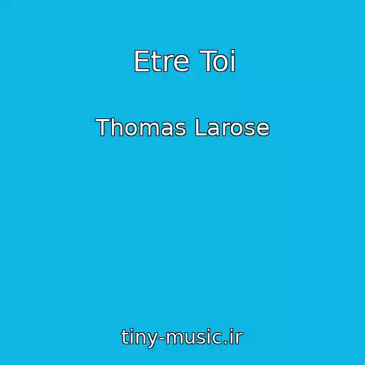 کاور آهنگ Etre Toi از Thomas Larose
