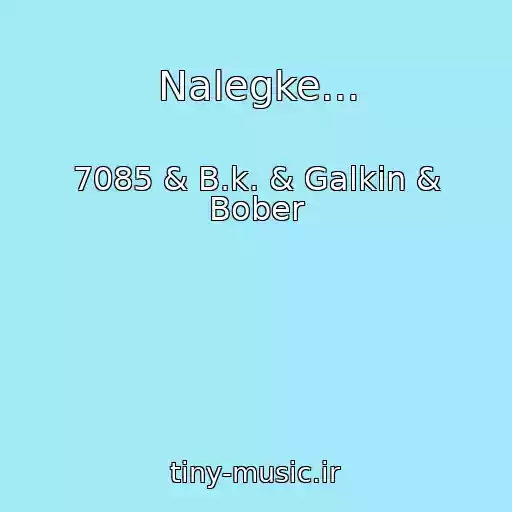 کاور آهنگ Nalegke... از 7085 & B.k. & Galkin & Bober