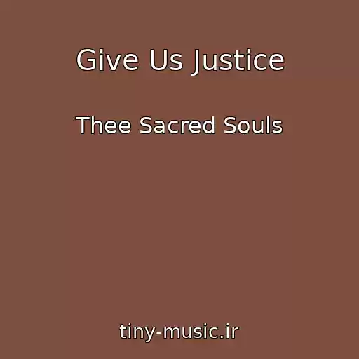کاور آهنگ Give Us Justice از Thee Sacred Souls
