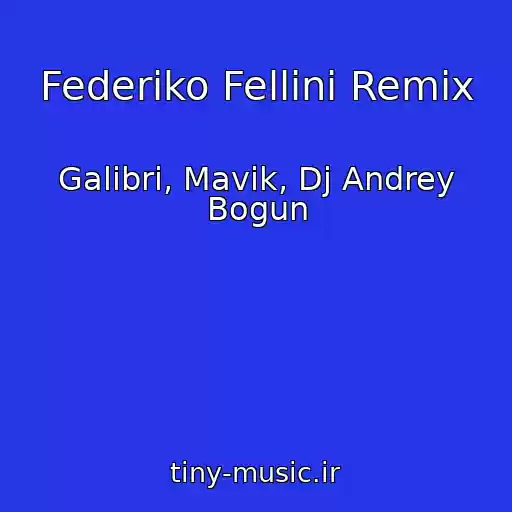 کاور آهنگ Federiko Fellini Remix از Galibri, Mavik, Dj Andrey Bogun