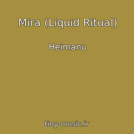 کاور آهنگ Mira (Liquid Ritual) از Heimanu