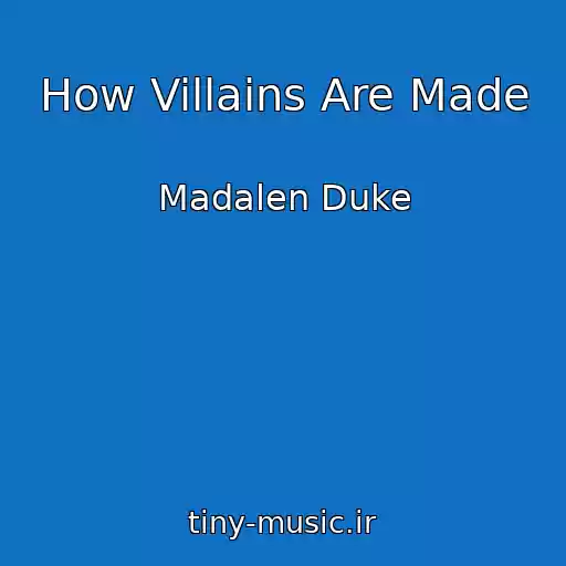 کاور آهنگ How Villains Are Made از Madalen Duke