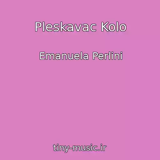 کاور آهنگ Pleskavac Kolo از Emanuela Perlini