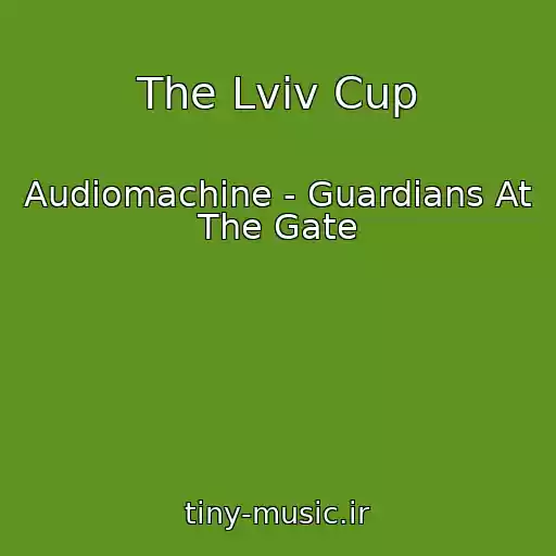 کاور آهنگ The Lviv Cup از Audiomachine - Guardians At The Gate
