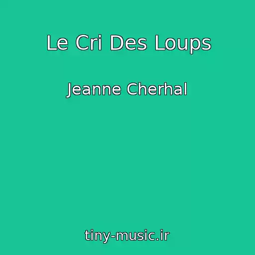 کاور آهنگ Le Cri Des Loups از Jeanne Cherhal