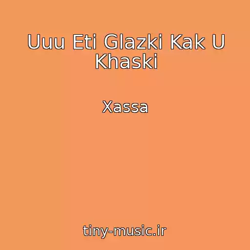 کاور آهنگ Uuu Eti Glazki Kak U Khaski از Xassa