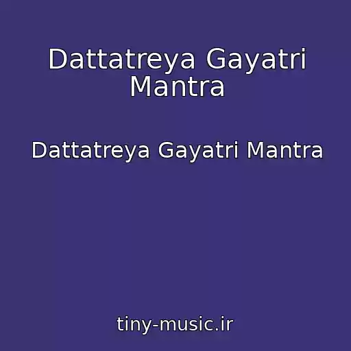 کاور آهنگ Dattatreya Gayatri Mantra از Dattatreya Gayatri Mantra