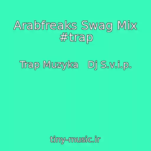 کاور آهنگ Arabfreaks Swag Mix #trap از Trap Muzyka   Dj S.v.i.p.