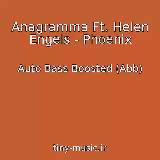 کاور آهنگ Anagramma Ft. Helen Engels - Phoenix از Auto Bass Boosted (Abb)