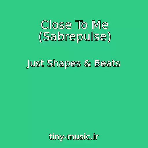کاور آهنگ Close To Me (Sabrepulse) از Just Shapes & Beats