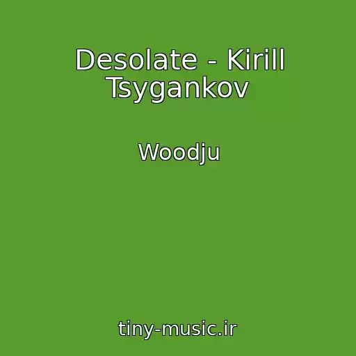 کاور آهنگ Desolate - Kirill Tsygankov از Woodju