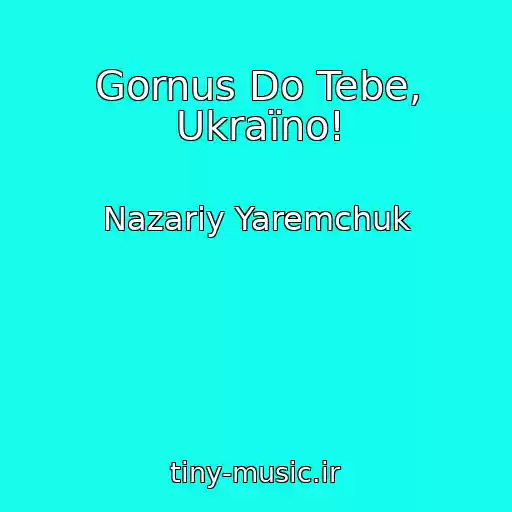 کاور آهنگ Gornus Do Tebe, Ukraїno! از Nazarіy Yaremchuk