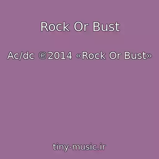 کاور آهنگ Rock Or Bust از Ac/dc ℗2014 «Rock Or Bust»
