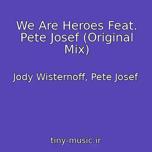 کاور آهنگ We Are Heroes Feat. Pete Josef (Original Mix) از Jody Wisternoff, Pete Josef