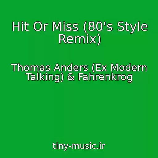 کاور آهنگ Hit Or Miss (80's Style Remix) از Thomas Anders (Ex Modern Talking) & Fahrenkrog