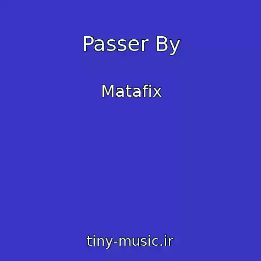 کاور آهنگ Passer By از Matafix
