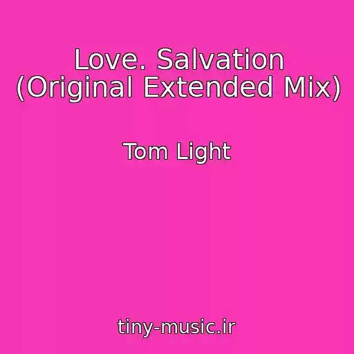 کاور آهنگ Love. Salvation (Original Extended Mix) از Tom Light