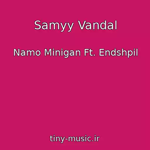 کاور آهنگ Samyy Vandal از Namo Minigan Ft. Endshpil