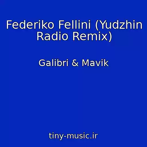 کاور آهنگ Federiko Fellini (Yudzhin Radio Remix) از Galibri & Mavik
